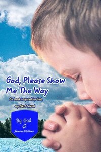 bokomslag God Please Show Me The Way