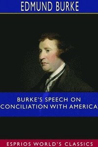 bokomslag Burke's Speech on Conciliation With America (Esprios Classics)