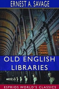 bokomslag Old English Libraries (Esprios Classics)