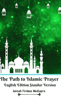 bokomslag The Path to Islamic Prayer English Edition Standar Version
