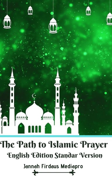 bokomslag The Path to Islamic Prayer English Edition Standar Version