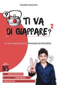 bokomslag TI VA DI GIAPPARE? 2 - il tuo manuale di giapponese intermedio (adatto anche al JLPT N5)