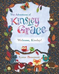 bokomslag The Adventures of Kinsley Grace - Welcome, Kinsley!