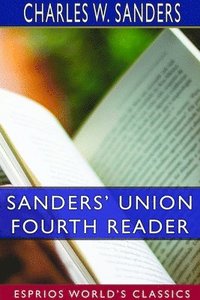 bokomslag Sanders' Union Fourth Reader (Esprios Classics)