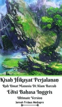 bokomslag Kisah Hikayat Perjalanan Ruh Umat Manusia Di Alam Barzah Edisi Bahasa Inggris Ultimate Version