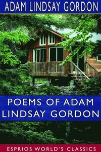 bokomslag Poems of Adam Lindsay Gordon (Esprios Classics)