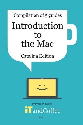 bokomslag Introduction to the Mac (Catalina Edition) - A Great Set of 5 User Guides