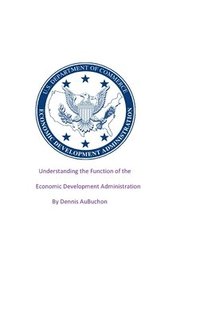 bokomslag Understanding the Function of the Economic Development Administration