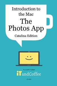 bokomslag The Photos App on the Mac - Part 5 of Introduction to the Mac (Catalina Edition)