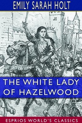 bokomslag White Lady of Hazelwood (Esprios Classics)