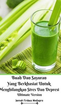 bokomslag Buah Dan Sayuran Yang Berkhasiat Untuk Menghilangkan Stres Dan Depresi Ultimate Version
