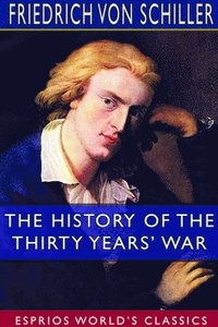 bokomslag History of the Thirty Years' War (Esprios Classics)