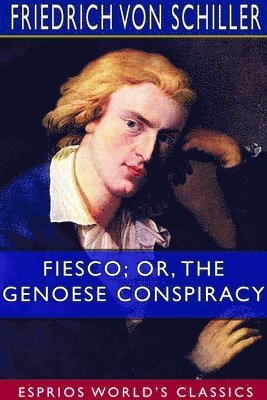 bokomslag Fiesco; or, The Genoese Conspiracy (Esprios Classics)