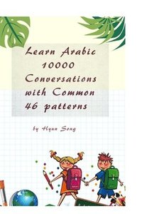 bokomslag Learn Arabic 10000 Conversations with Common 46 patterns