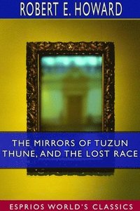 bokomslag Mirrors of Tuzun Thune, and The Lost Race (Esprios Classics)