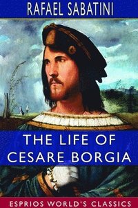 bokomslag Life of Cesare Borgia (Esprios Classics)