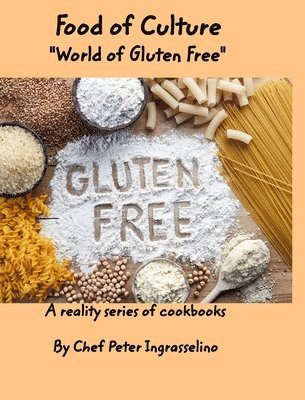 Peter Ingraselino - Food of Culture "World of Gluten Free", Inbunden
