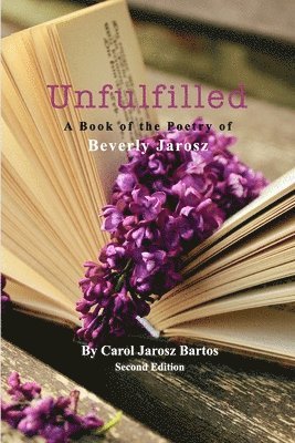 bokomslag Unfulfilled - A Book of the Poetry of Beverly Jarosz
