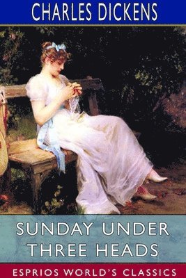 Charles Dickens - Sunday Under Three Heads (Esprios Classics), Häftad
