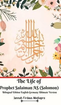 bokomslag Life of Prophet Sulaiman AS (Solomon) Bilingual Edition English Germany Ultimate Version