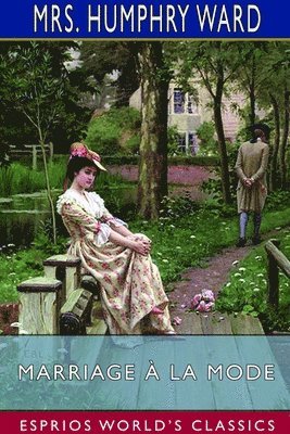 bokomslag Marriage à la Mode (Esprios Classics)