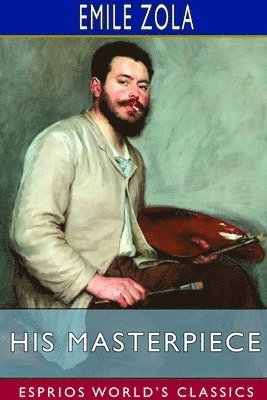 bokomslag His Masterpiece (Esprios Classics)