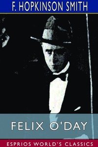 bokomslag Felix O'Day (Esprios Classics)