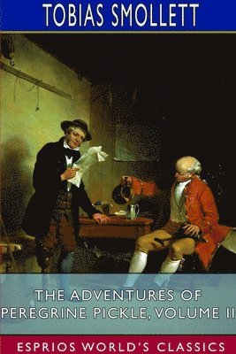 Tobias Smollett - Adventures of Peregrine Pickle, Volume II (Esprios Classics), Häftad