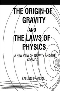 bokomslag Origin of Gravity and the laws of Physics