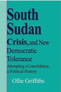 bokomslag South Sudan Crisis, and New Democratic tolerance