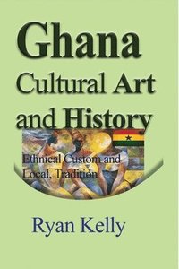 bokomslag Ghana Cultural Art and History