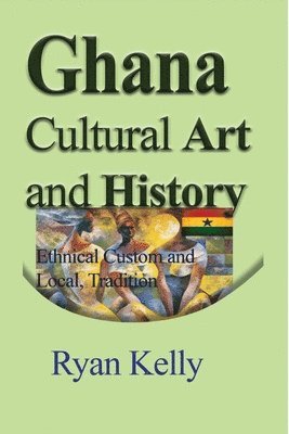bokomslag Ghana Cultural Art and History
