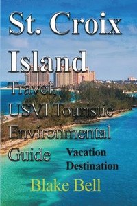 bokomslag St. Croix Island Travel, USVI Touristic Environmental Guide