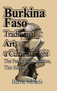 bokomslag Burkina Faso Traditional Art, a Cultural might