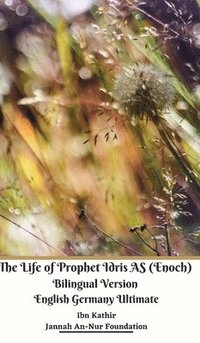 bokomslag The Life of Prophet Idris AS (Enoch) Bilingual Version English Germany Ultimate