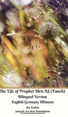 bokomslag The Life of Prophet Idris AS (Enoch) Bilingual Version English Germany Ultimate