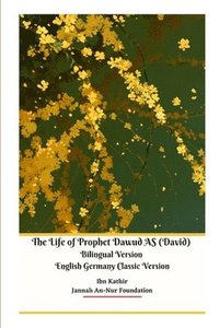 bokomslag The Life of Prophet Dawud AS (David) Bilingual Version English Germany Classic Version