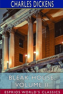Charles Dickens - Bleak House, Volume II (Esprios Classics), Häftad