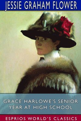 bokomslag Grace Harlowe's Senior Year at High School (Esprios Classics)