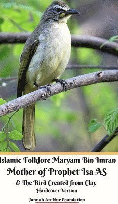 Islamic Folklore Maryam Bin Imran Mother of Prophet Isa AS and The Bird Created from Clay Hardcover Version 1