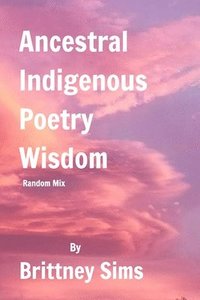 bokomslag Ancestral Indigenous Poetry Wisdom Rando