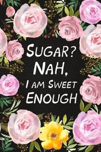 bokomslag Sugar  Nah, I Am Sweet Enough