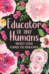 bokomslag Educator Of Tiny Humans Undated Lesson P