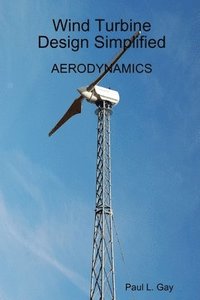 bokomslag Wind Turbine Design Simplified - Aerodynamics