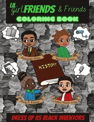 Lil Girlfriends & Friends Dress As Black Inventors Coloring Book 1