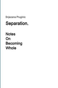 bokomslag Separation. Notes On Becoming Whole