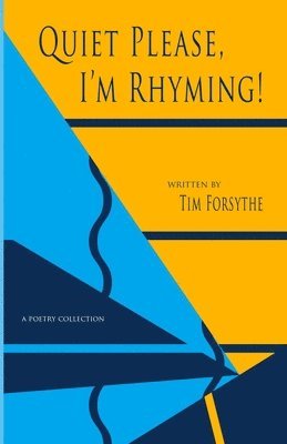 Tim Forsythe - Quiet Please, I'm Rhyming!, Häftad