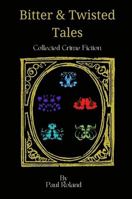 Paul Roland - Bitter and Twisted Tales, Häftad