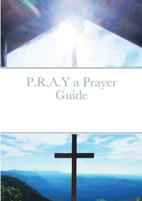 bokomslag P.R.A.Y a Prayer Guide