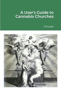 bokomslag A User's Guide to Cannabis Churches